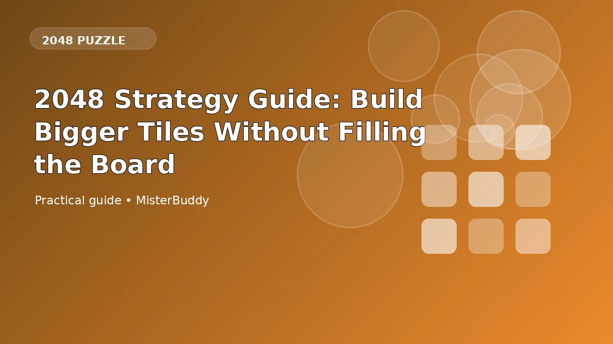 2048 Strategy Guide: Build Bigger Tiles Without Filling the Board